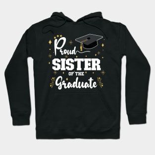 Proud Sister Of The Graduate | Bold White Text Family Graduation Hoodie